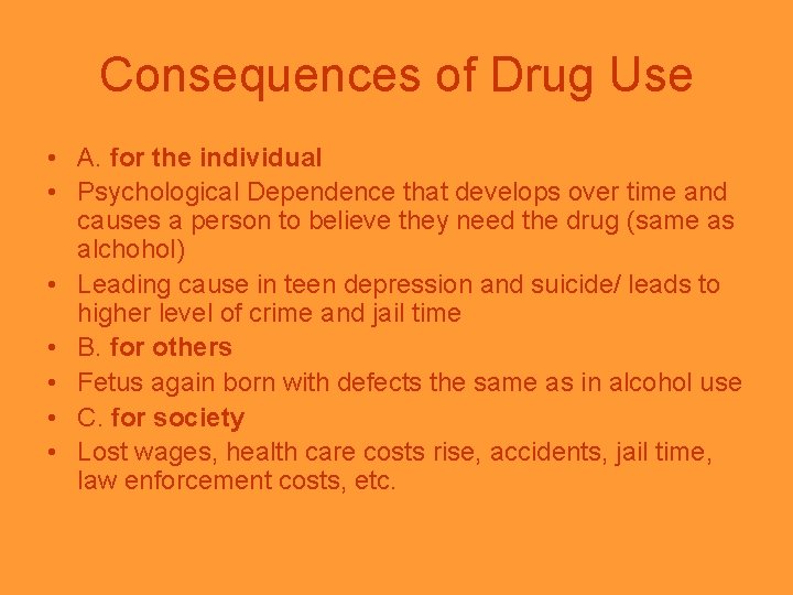 Consequences of Drug Use • A. for the individual • Psychological Dependence that develops