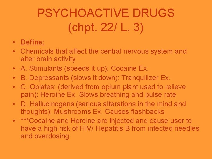 PSYCHOACTIVE DRUGS (chpt. 22/ L. 3) • Define: • Chemicals that affect the central