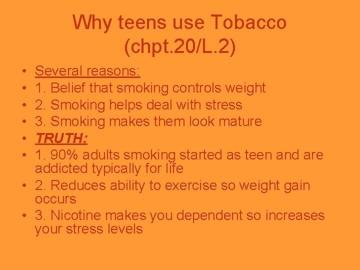 Why teens use Tobacco (chpt. 20/L. 2) • • • Several reasons: 1. Belief