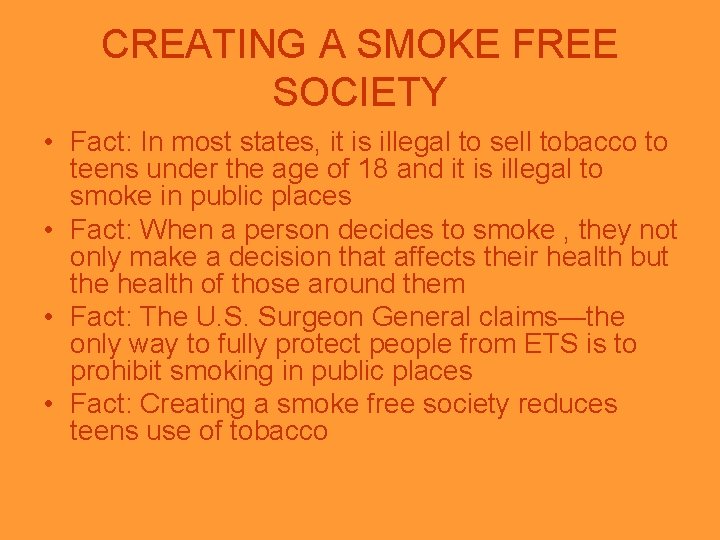 CREATING A SMOKE FREE SOCIETY • Fact: In most states, it is illegal to