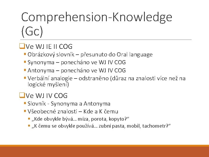 Comprehension-Knowledge (Gc) q. Ve WJ IE II COG § Obrázkový slovník – přesunuto do