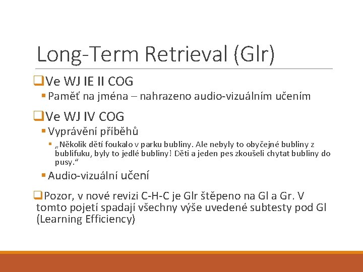 Long-Term Retrieval (Glr) q. Ve WJ IE II COG § Paměť na jména –