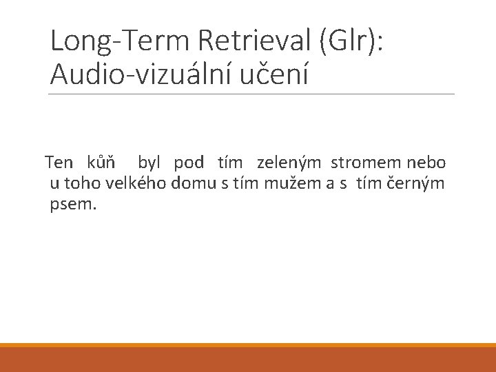 Long-Term Retrieval (Glr): Audio-vizuální učení Ten kůň byl pod tím zeleným stromem nebo u