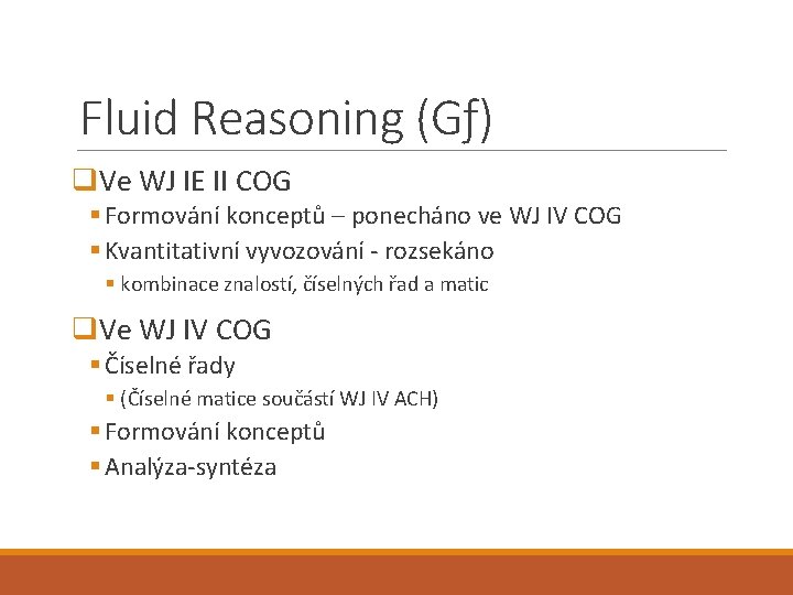 Fluid Reasoning (Gƒ) q. Ve WJ IE II COG § Formování konceptů – ponecháno