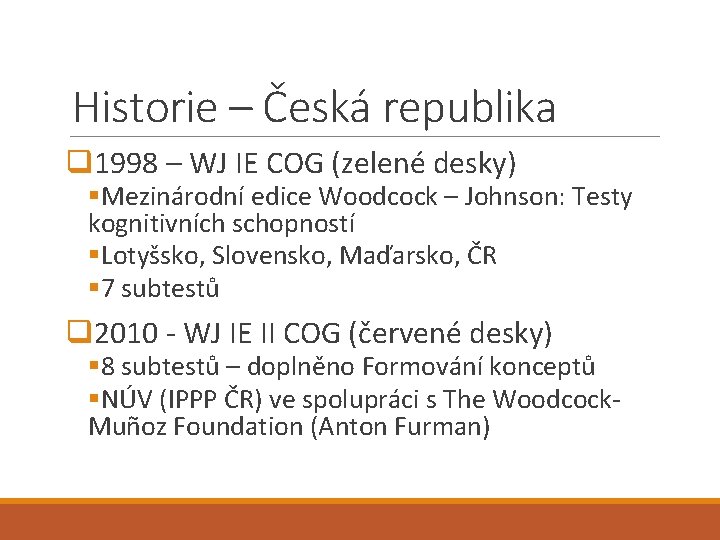 Historie – Česká republika q 1998 – WJ IE COG (zelené desky) §Mezinárodní edice