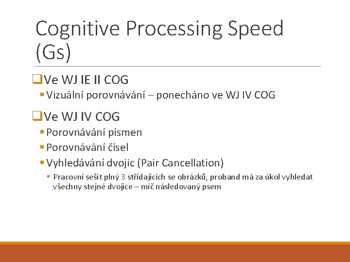 Cognitive Processing Speed (Gs) q. Ve WJ IE II COG § Vizuální porovnávání –