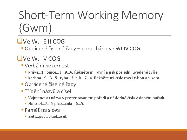 Short-Term Working Memory (Gwm) q. Ve WJ IE II COG § Obrácené číselné řady