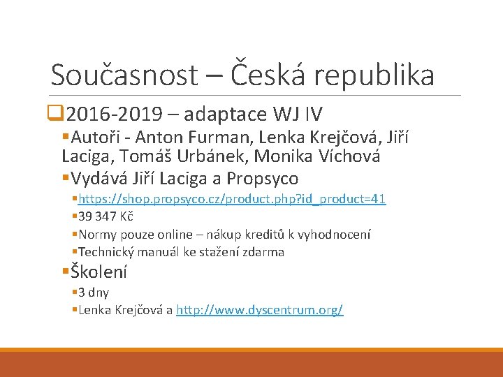 Současnost – Česká republika q 2016 -2019 – adaptace WJ IV §Autoři - Anton