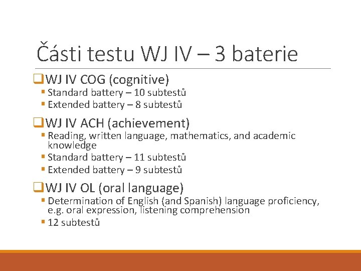 Části testu WJ IV – 3 baterie q. WJ IV COG (cognitive) § Standard