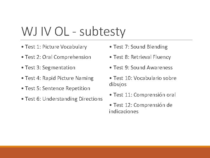 WJ IV OL - subtesty • Test 1: Picture Vocabulary • Test 7: Sound