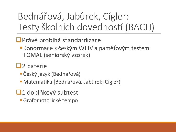 Bednářová, Jabůrek, Cígler: Testy školních dovedností (BACH) q. Právě probíhá standardizace § Konormace s