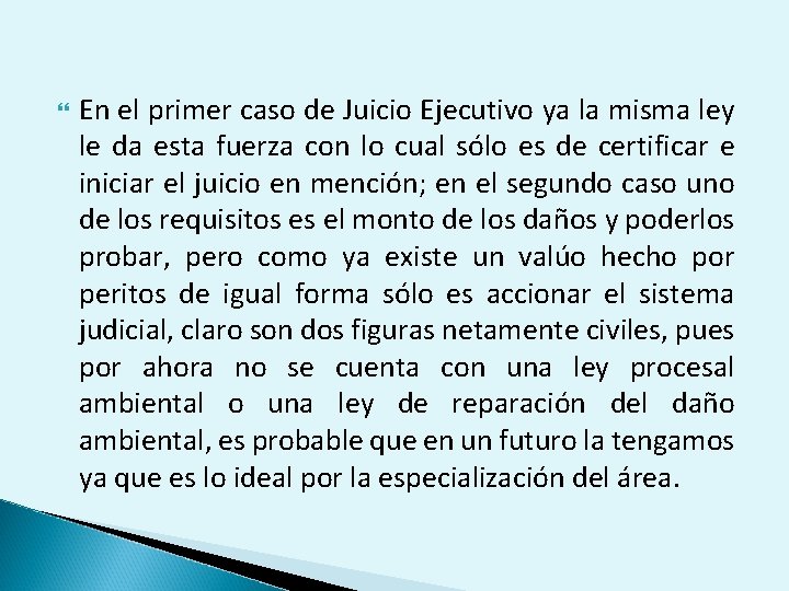  En el primer caso de Juicio Ejecutivo ya la misma ley le da