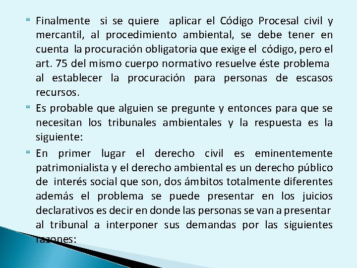  Finalmente si se quiere aplicar el Código Procesal civil y mercantil, al procedimiento