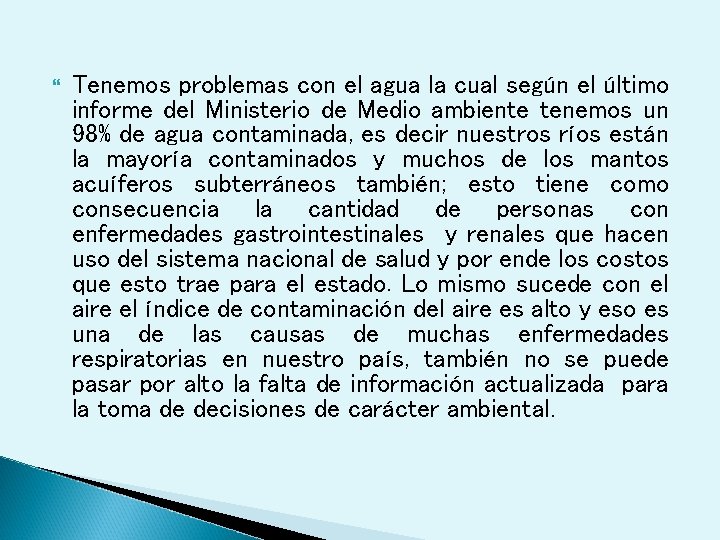  Tenemos problemas con el agua la cual según el último informe del Ministerio