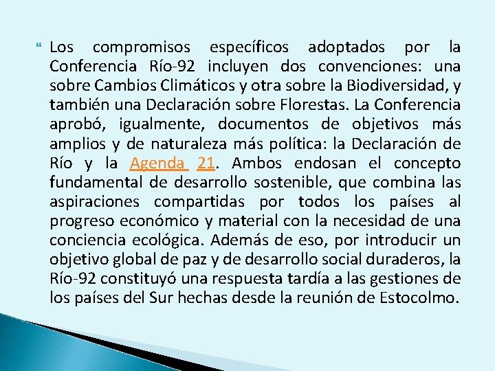  Los compromisos específicos adoptados por la Conferencia Río-92 incluyen dos convenciones: una sobre