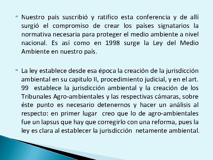  Nuestro país suscribió y ratifico esta conferencia y de allí surgió el compromiso