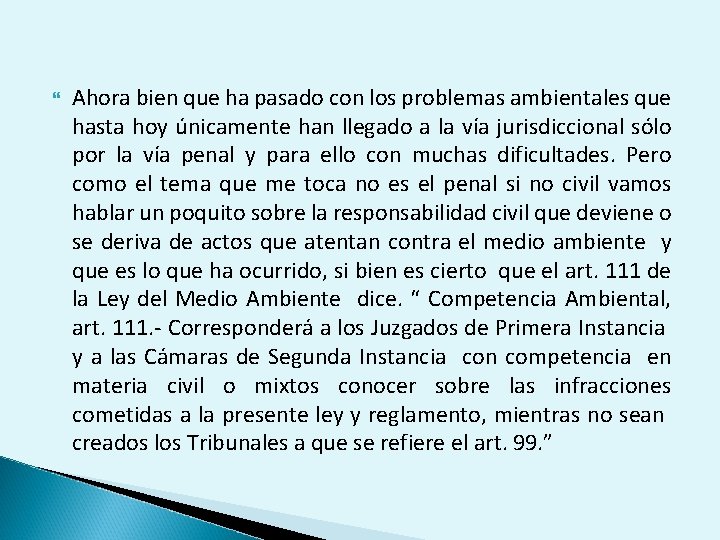  Ahora bien que ha pasado con los problemas ambientales que hasta hoy únicamente