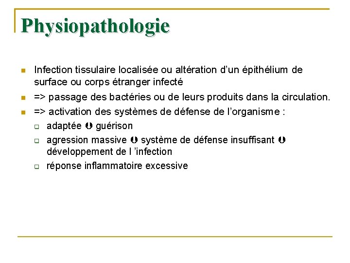 Physiopathologie Infection tissulaire localisée ou altération d’un épithélium de surface ou corps étranger infecté