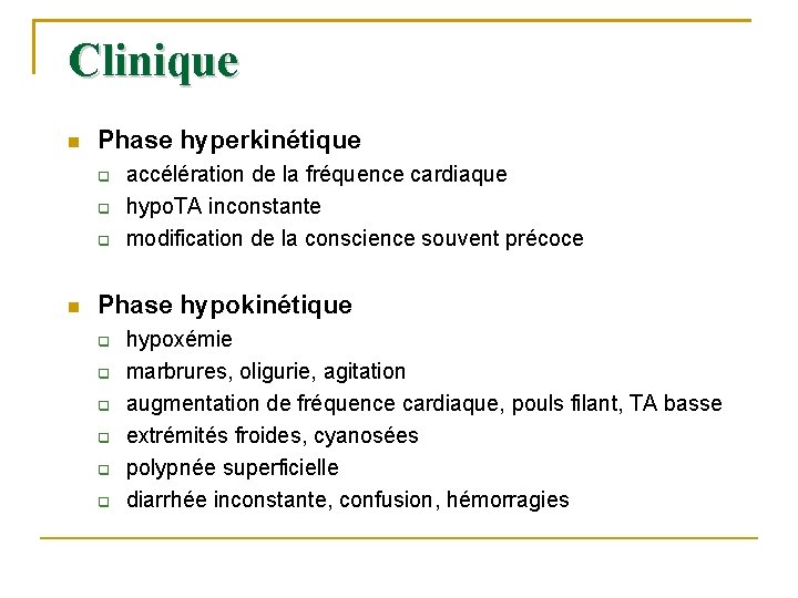 Clinique Phase hyperkinétique accélération de la fréquence cardiaque hypo. TA inconstante modification de la