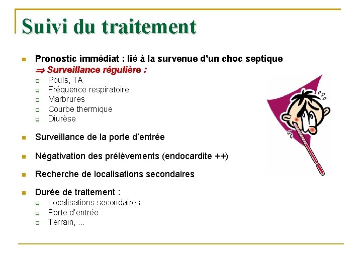 Suivi du traitement Pronostic immédiat : lié à la survenue d’un choc septique Surveillance