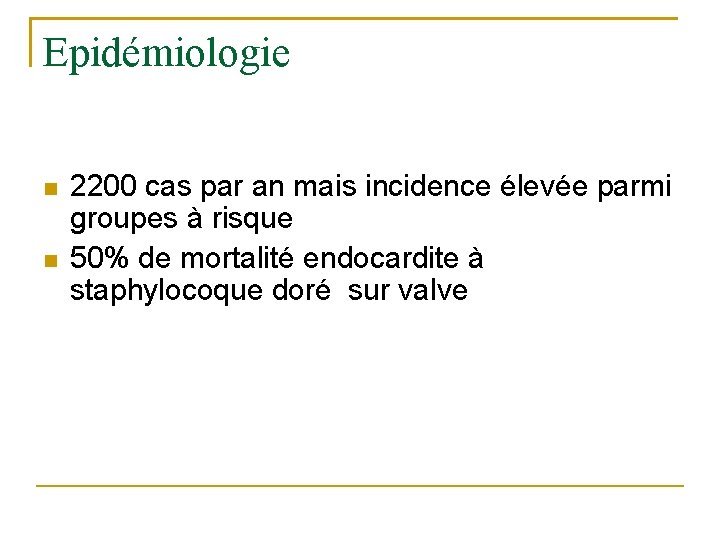 Epidémiologie 2200 cas par an mais incidence élevée parmi groupes à risque 50% de