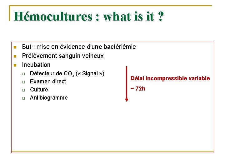 Hémocultures : what is it ? But : mise en évidence d’une bactériémie Prélèvement