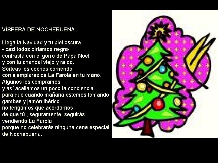 VÍSPERA DE NOCHEBUENA. Llega la Navidad y tu piel oscura - casi todos diríamos