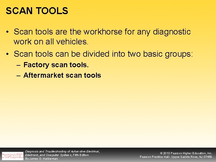 SCAN TOOLS • Scan tools are the workhorse for any diagnostic work on all