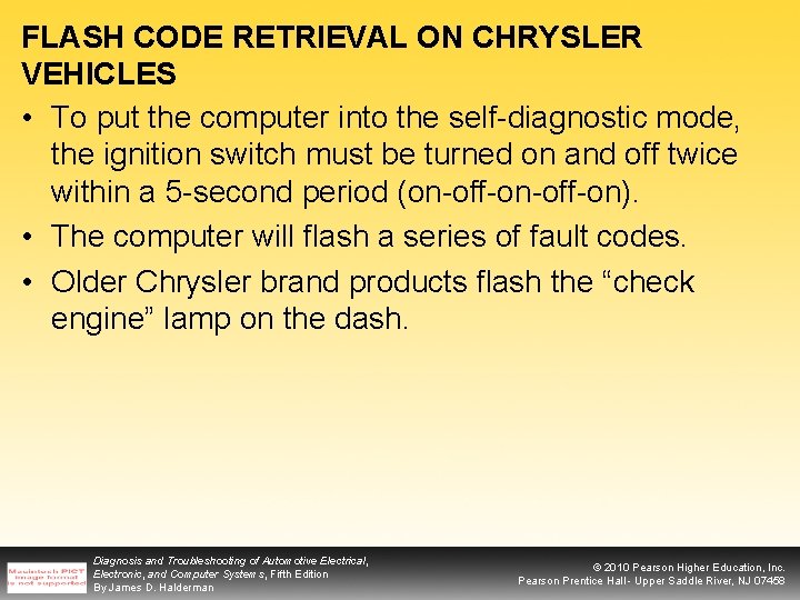 FLASH CODE RETRIEVAL ON CHRYSLER VEHICLES • To put the computer into the self-diagnostic