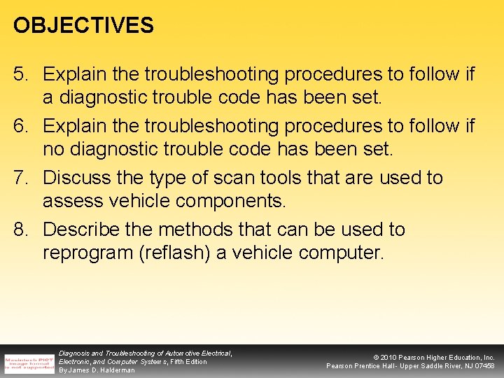 OBJECTIVES 5. Explain the troubleshooting procedures to follow if a diagnostic trouble code has