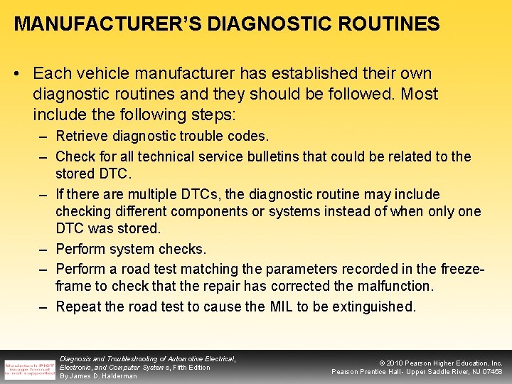 MANUFACTURER’S DIAGNOSTIC ROUTINES • Each vehicle manufacturer has established their own diagnostic routines and