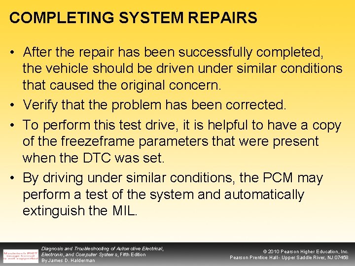 COMPLETING SYSTEM REPAIRS • After the repair has been successfully completed, the vehicle should