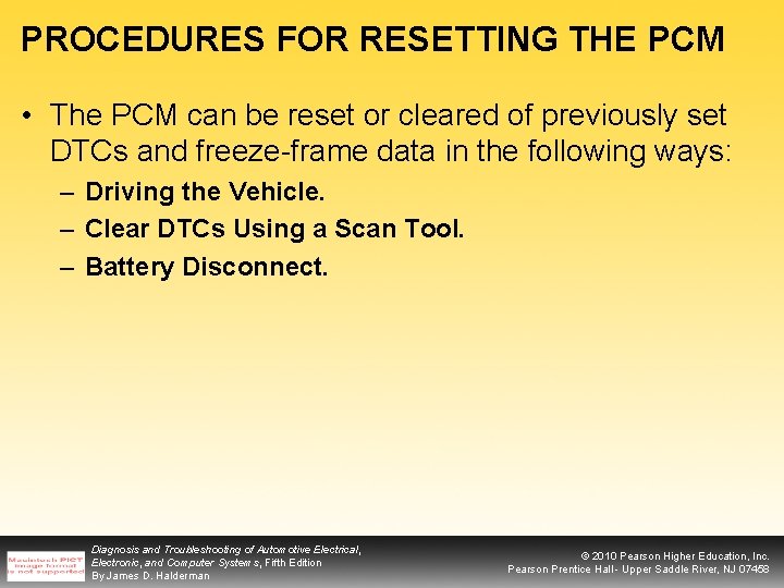 PROCEDURES FOR RESETTING THE PCM • The PCM can be reset or cleared of