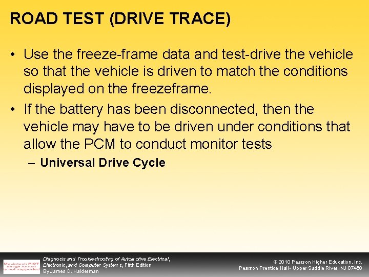 ROAD TEST (DRIVE TRACE) • Use the freeze-frame data and test-drive the vehicle so