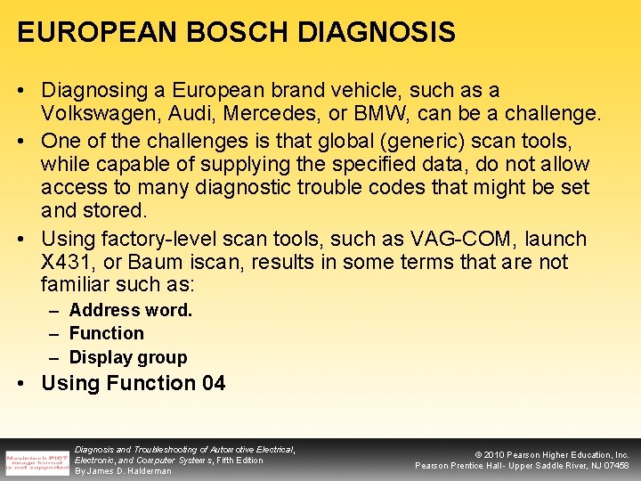 EUROPEAN BOSCH DIAGNOSIS • Diagnosing a European brand vehicle, such as a Volkswagen, Audi,