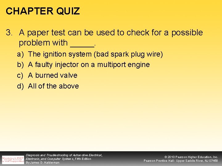 CHAPTER QUIZ 3. A paper test can be used to check for a possible