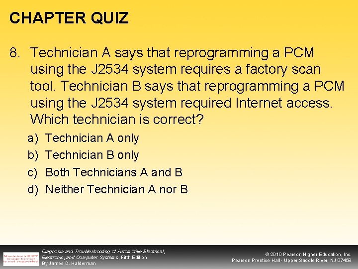 CHAPTER QUIZ 8. Technician A says that reprogramming a PCM using the J 2534