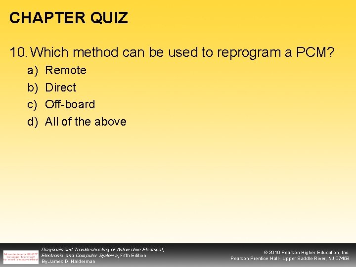 CHAPTER QUIZ 10. Which method can be used to reprogram a PCM? a) b)