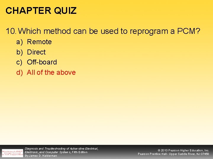 CHAPTER QUIZ 10. Which method can be used to reprogram a PCM? a) b)