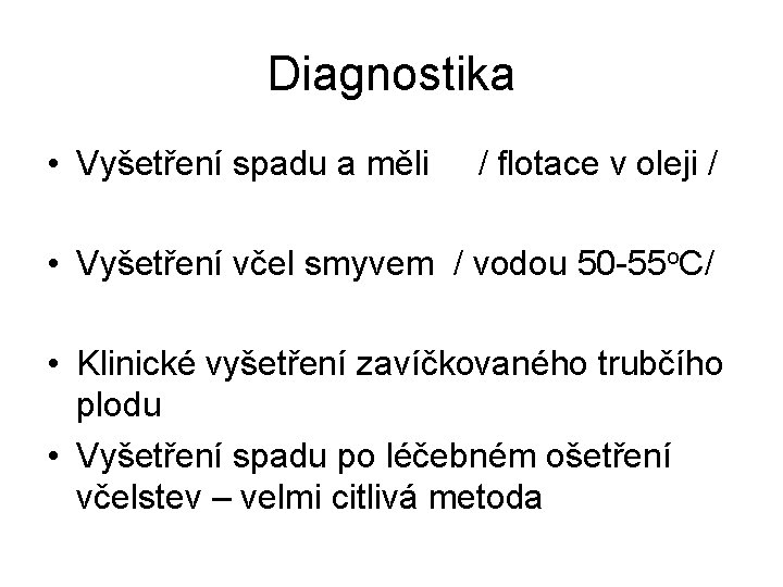 Diagnostika • Vyšetření spadu a měli / flotace v oleji / • Vyšetření včel