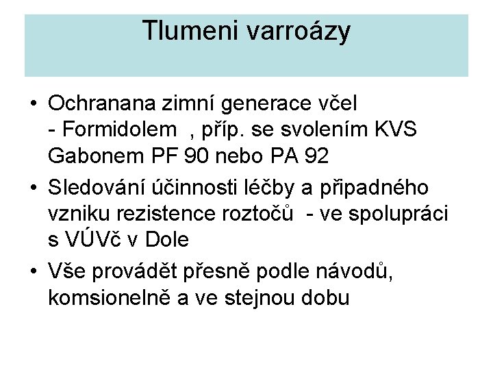 Tlumeni varroázy • Ochranana zimní generace včel - Formidolem , příp. se svolením KVS