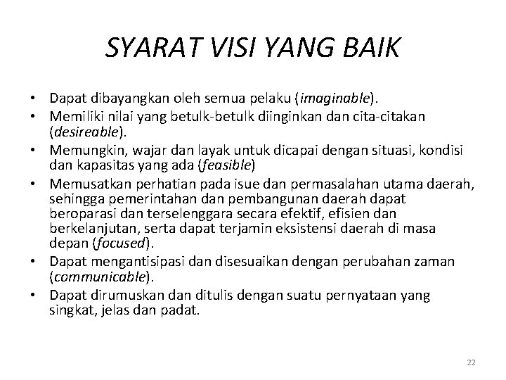 SYARAT VISI YANG BAIK • Dapat dibayangkan oleh semua pelaku (imaginable). • Memiliki nilai