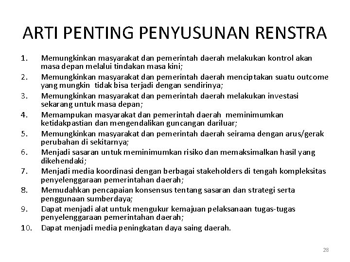 ARTI PENTING PENYUSUNAN RENSTRA 1. Memungkinkan masyarakat dan pemerintah daerah melakukan kontrol akan masa