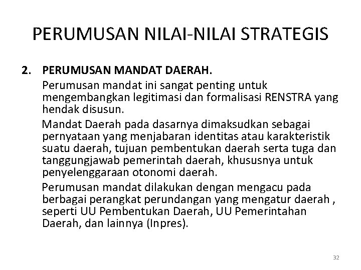 PERUMUSAN NILAI-NILAI STRATEGIS 2. PERUMUSAN MANDAT DAERAH. Perumusan mandat ini sangat penting untuk mengembangkan