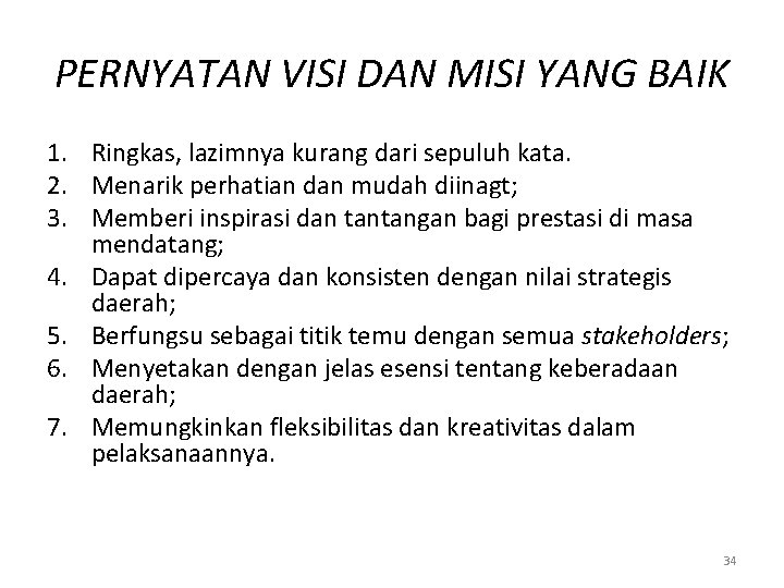 PERNYATAN VISI DAN MISI YANG BAIK 1. Ringkas, lazimnya kurang dari sepuluh kata. 2.