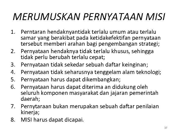 MERUMUSKAN PERNYATAAN MISI 1. Perntaran hendaknyantidak terlalu umum atau terlalu samar yang berakibat pada