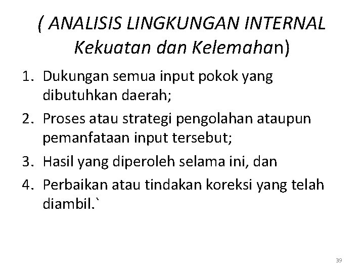 ( ANALISIS LINGKUNGAN INTERNAL Kekuatan dan Kelemahan) 1. Dukungan semua input pokok yang dibutuhkan