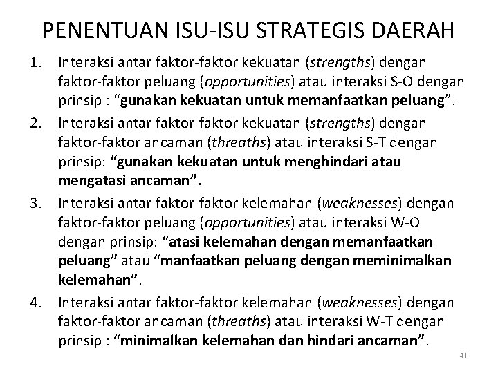 PENENTUAN ISU-ISU STRATEGIS DAERAH 1. Interaksi antar faktor-faktor kekuatan (strengths) dengan faktor-faktor peluang (opportunities)