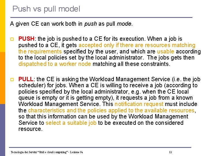 Push vs pull model A given CE can work both in push as pull