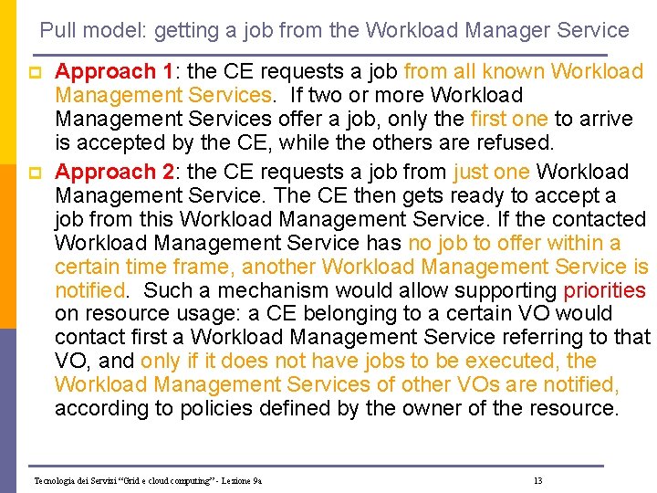 Pull model: getting a job from the Workload Manager Service p p Approach 1: